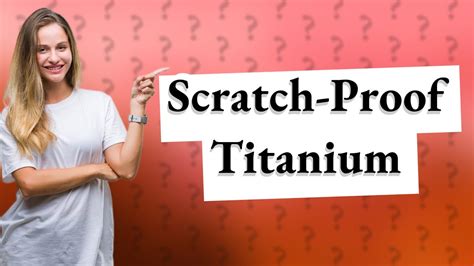 scratch test titanium|does titanium scratch easily.